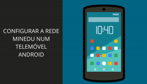 Adicionar a rede minedu a um telemóvel android